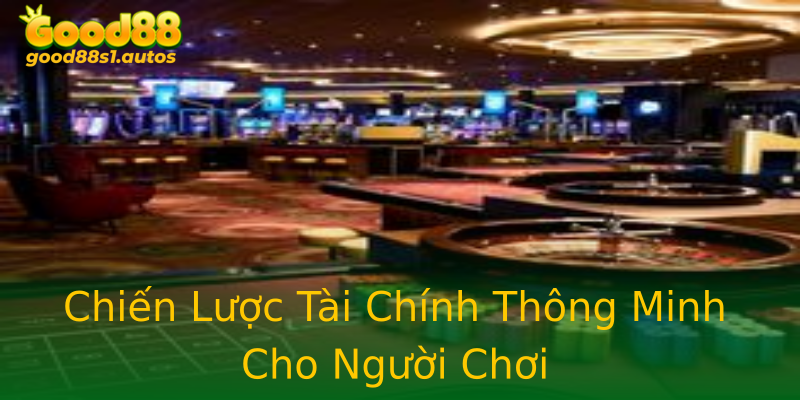 Chiến Lược Tài Chính Thông Minh Cho Người Chơi Chiến Lược Tài Chính Thông Minh Cho Người Chơi