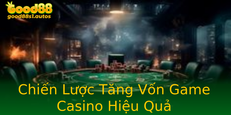 Chiến Lược Tăng Vốn Game Casino Hiệu Quả Chiến Lược Tăng Vốn Game Casino Hiệu Quả
