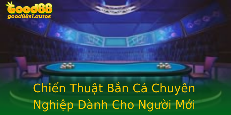 Chiến Thuật Bắn Cá Chuyên Nghiệp Dành Cho Người Mới