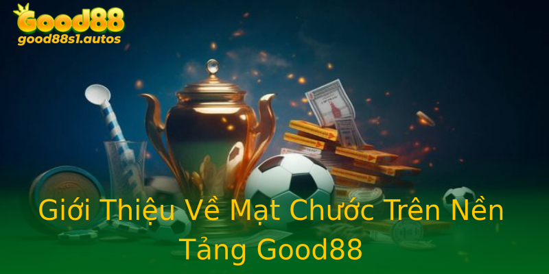 Giới Thiệu Về Mạt Chước Trên Nền Tảng Good88