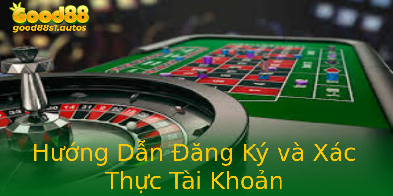 Hướng Dẫn Đăng Ký và Xác Thực Tài Khoản