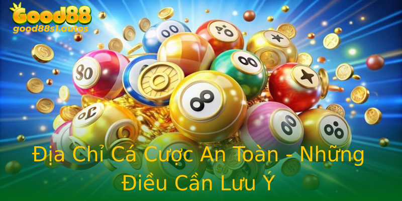 Địa Chỉ Cá Cược An Toàn - Những Điều Cần Lưu Ý