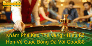 Kham Pha Keo The Vang Hieu Ro Hon Ve Cuoc Bong A Voi Good88