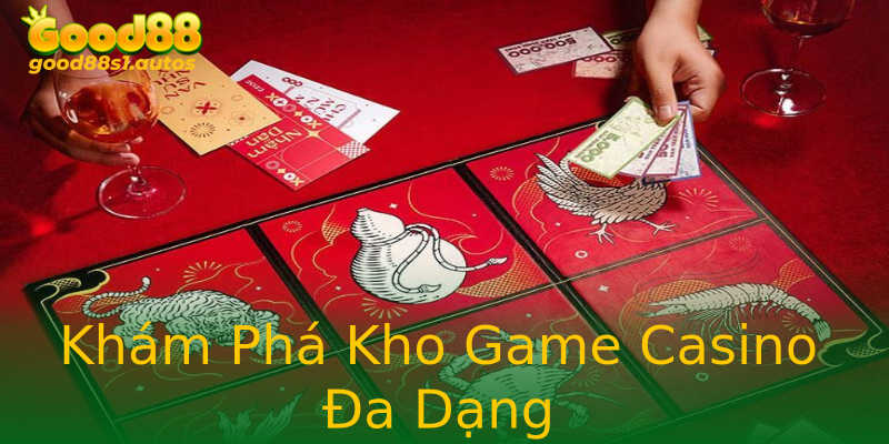 Khám Phá Kho Game Casino Đa Dạng Khám Phá Kho Game Casino Đa Dạng