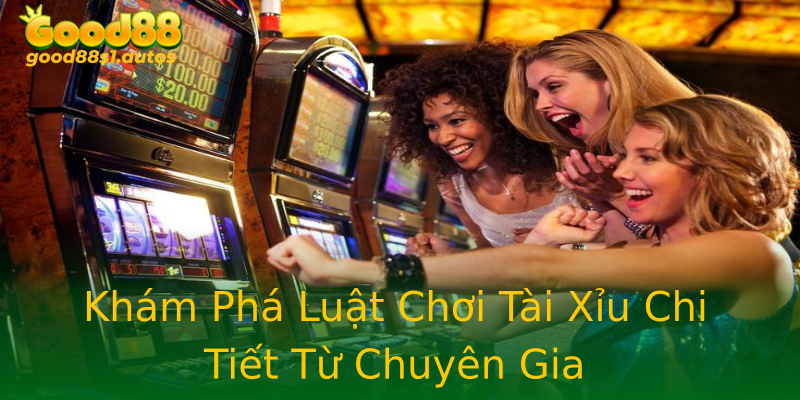 Khám Phá Luật Chơi Tài Xỉu Chi Tiết Từ Chuyên Gia