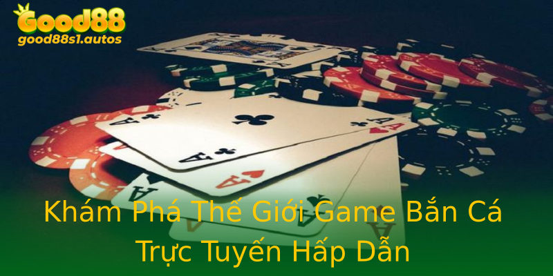 Khám Phá Thế Giới Game Bắn Cá Trực Tuyến Hấp Dẫn