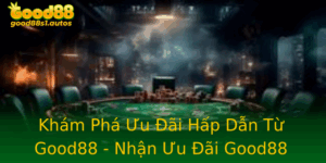 Kham Pha Uu Ai Hap Dan Tu Good88 Nhan Uu Ai Good88 Ngay Hom Nay