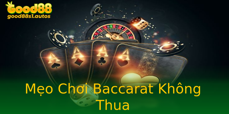 Mẹo Chơi Baccarat Không Thua Mẹo Chơi Baccarat Không Thua