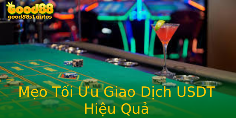 Mẹo Tối Ưu Giao Dịch USDT Hiệu Quả
