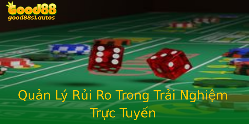 Quản Lý Rủi Ro Trong Trải Nghiệm Trực Tuyến Quản Lý Rủi Ro Trong Trải Nghiệm Trực Tuyến