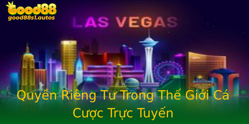Quyền Riêng Tư Trong Thế Giới Cá Cược Trực Tuyến Quyền Riêng Tư Trong Thế Giới Cá Cược Trực Tuyến