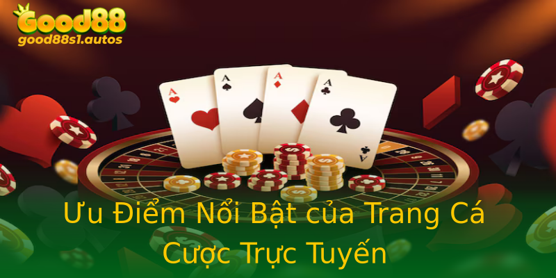 Ưu Điểm Nổi Bật của Trang Cá Cược Trực Tuyến Ưu Điểm Nổi Bật của Trang Cá Cược Trực Tuyến